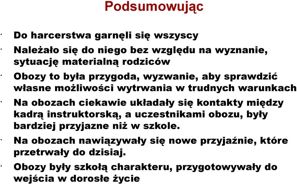 układały się kontakty między kadrą instruktorską, a uczestnikami obozu, były bardziej przyjazne niż w szkole.