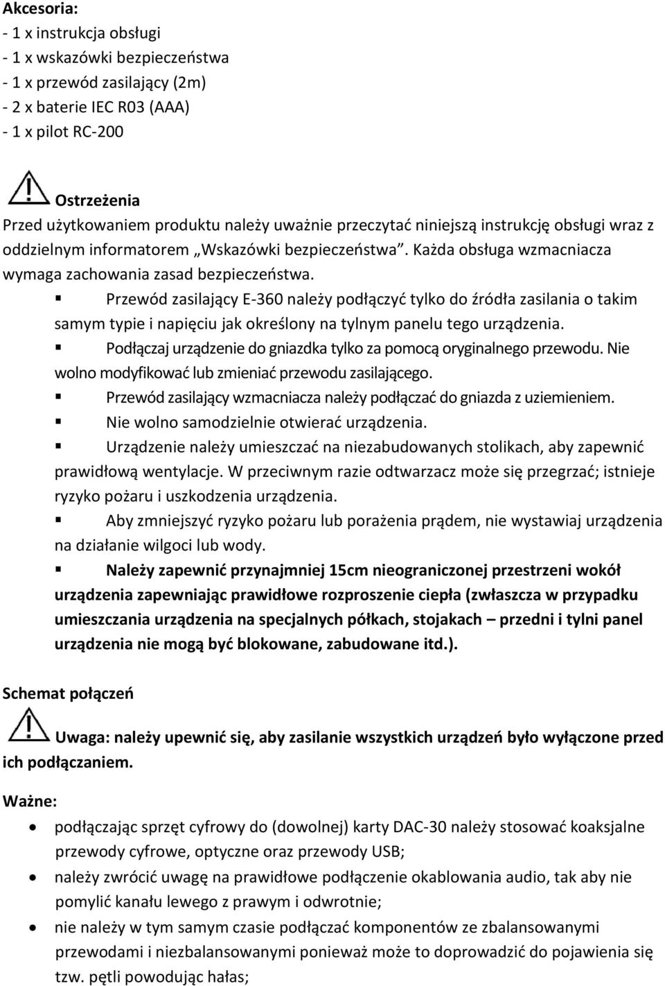 Przewód zasilający E-360 należy podłączyć tylko do źródła zasilania o takim samym typie i napięciu jak określony na tylnym panelu tego urządzenia.