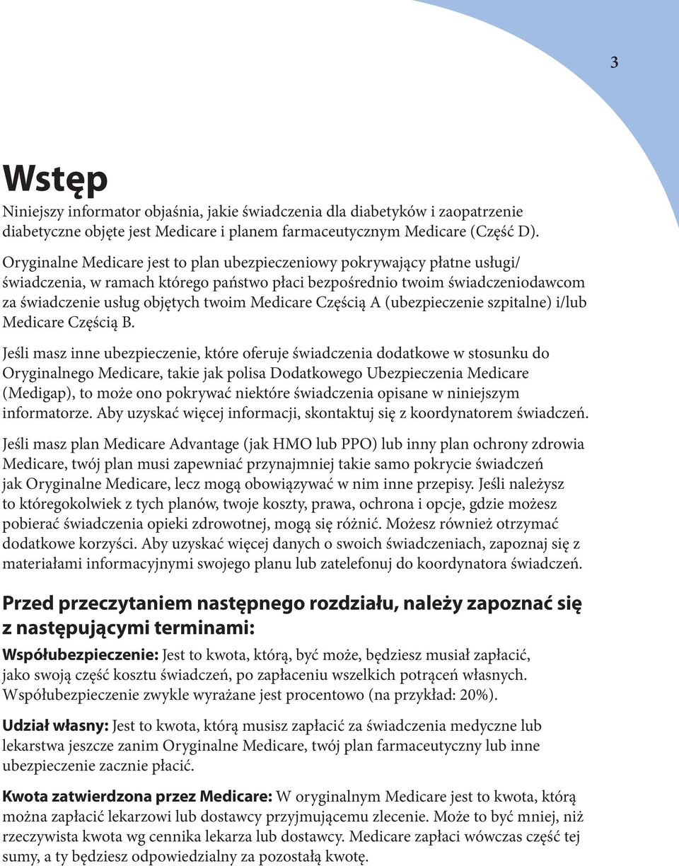 Medicare Częścią A (ubezpieczenie szpitalne) i/lub Medicare Częścią B.