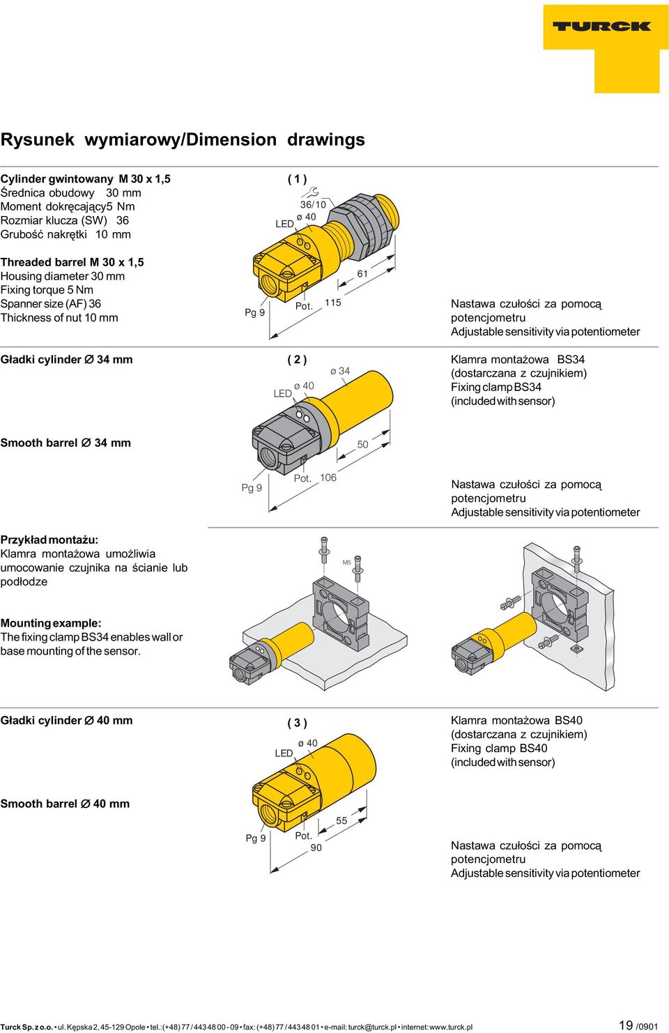 115 61 Nastawa czu³oœci za pomoc¹ potencjometru Adjustable sensitivity via potentiometer G³adki cylinder 34 mm ( 2 ) ø 40 ø 34 Klamra monta owa BS34 (dostarczana z czujnikiem) Fixing clamp BS34