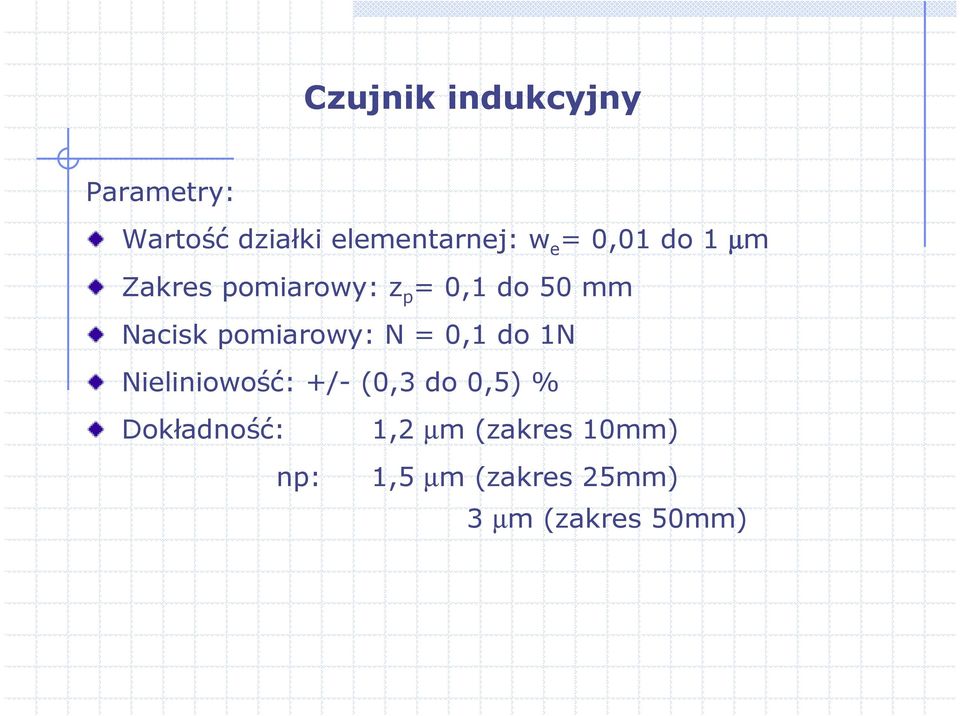 pomiarowy: N = 0,1 do 1N Nieliniowość: +/- (0,3 do 0,5) %