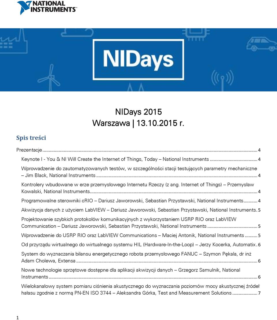 Internet of Things) Przemysław Kowalski,... 4 Programowalne sterowniki crio Dariusz Jaworowski, Sebastian Przystawski,... 4 Akwizycja danych z użyciem LabVIEW Dariusz Jaworowski, Sebastian Przystawski,.