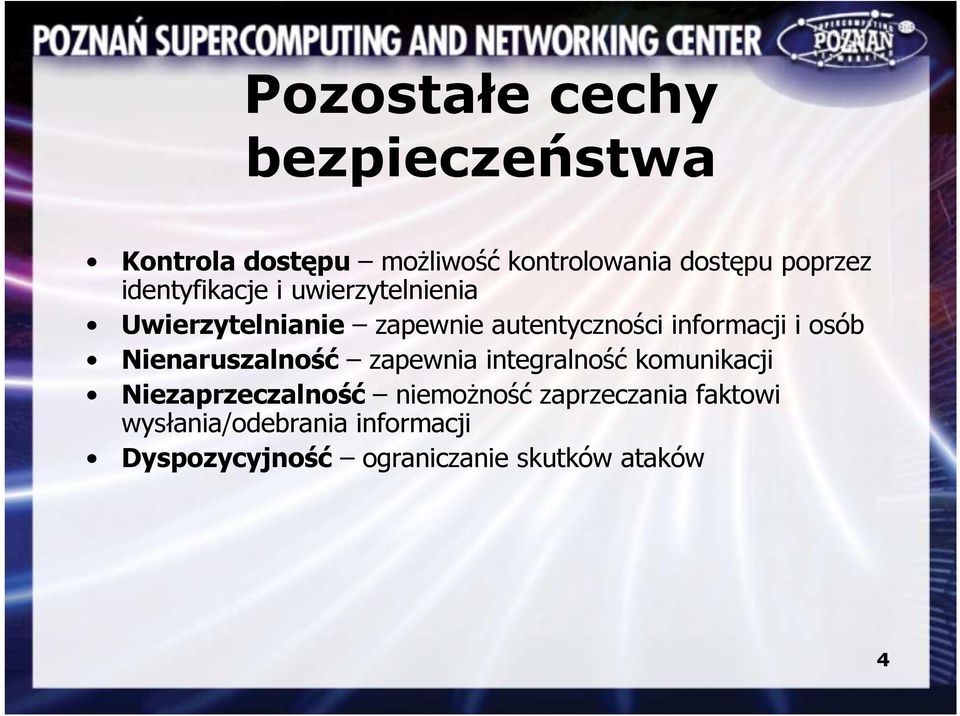 osób Nienaruszalność zapewnia integralność komunikacji Niezaprzeczalność niemoŝność