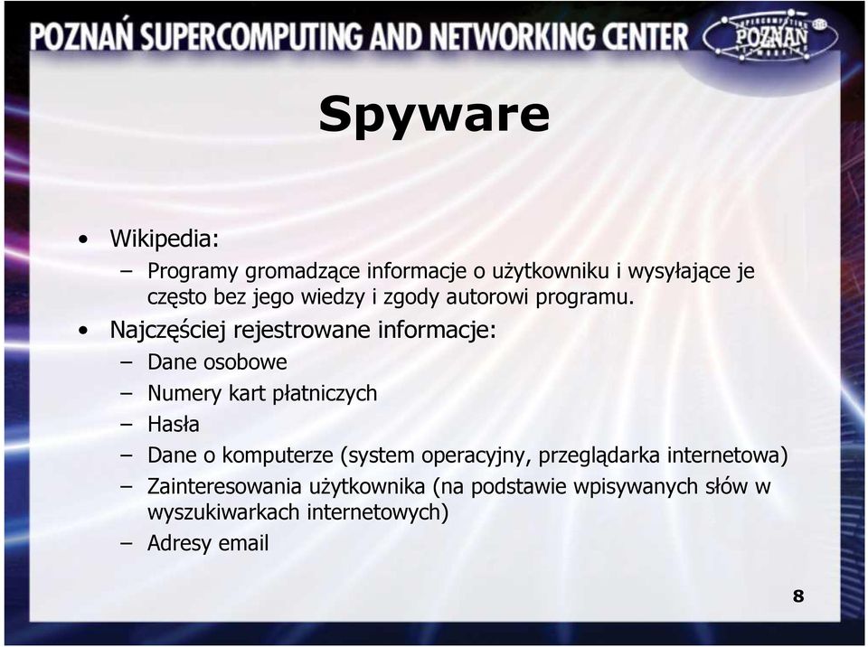 Najczęściej rejestrowane informacje: Dane osobowe Numery kart płatniczych Hasła Dane o