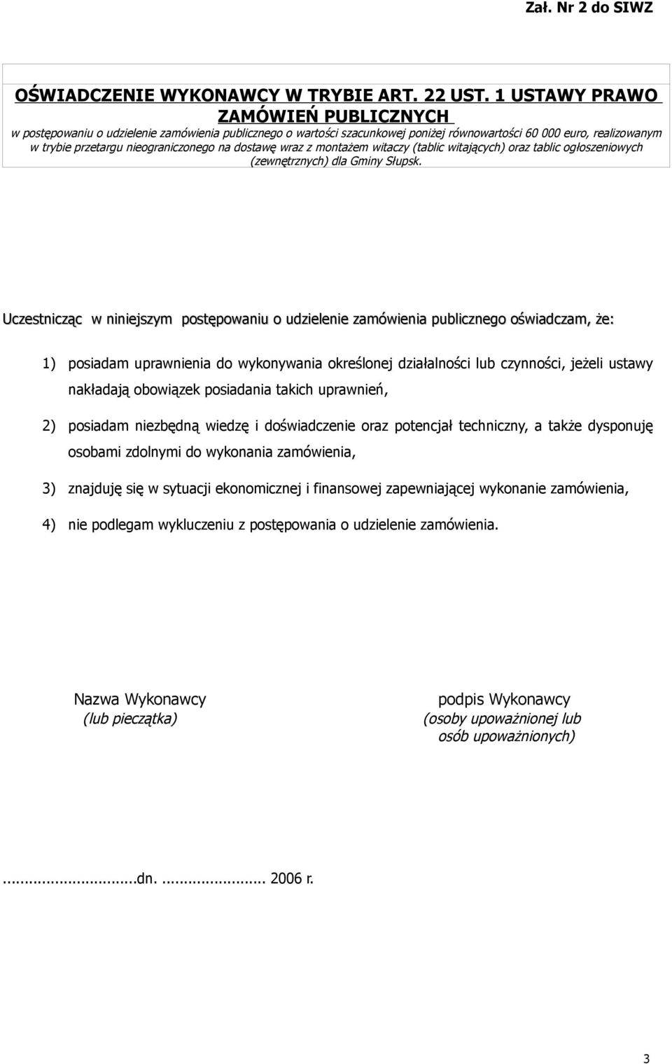 dostawę wraz z montażem witaczy (tablic witających) oraz tablic ogłoszeniowych (zewnętrznych) dla Gminy Słupsk.