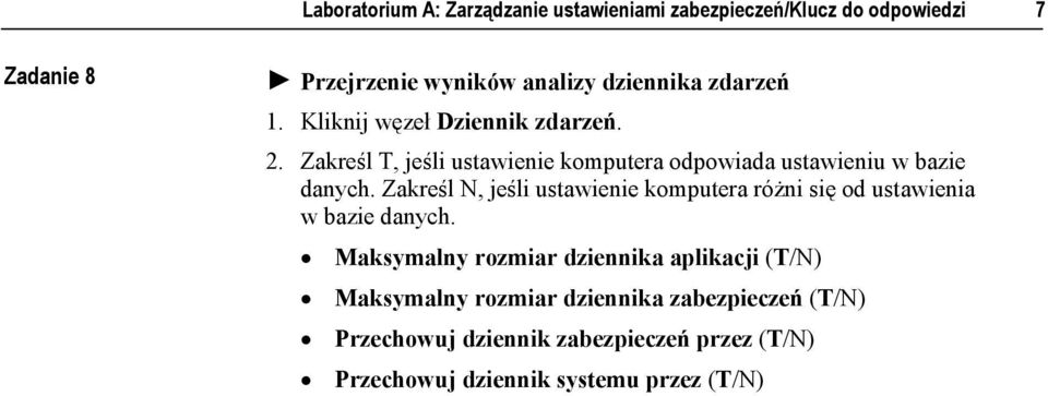 Zakreśl T, jeśli ustawienie komputera odpowiada ustawieniu w bazie danych.