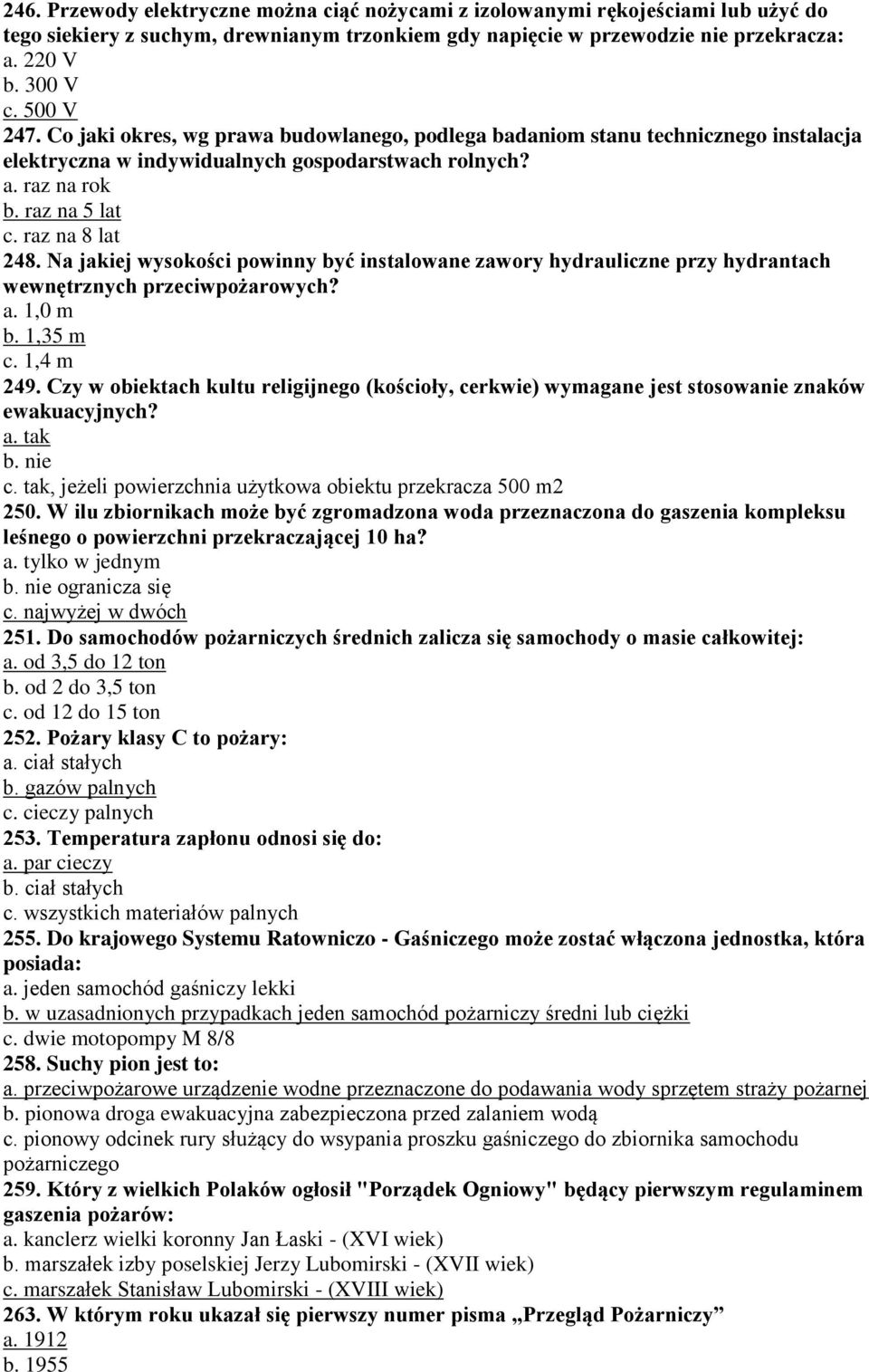 Na jakiej wysokości powinny być instalowane zawory hydrauliczne przy hydrantach wewnętrznych przeciwpożarowych? a. 1,0 m b. 1,35 m c. 1,4 m 249.