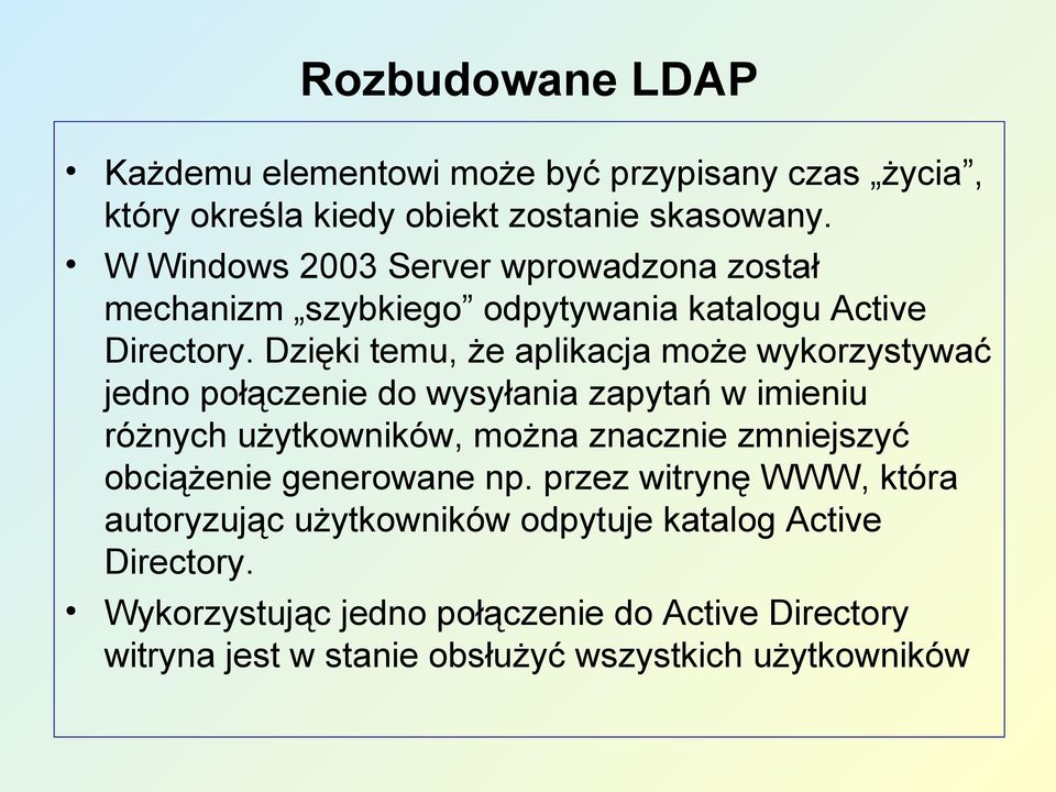 Dzięki temu, że aplikacja może wykorzystywać jedno połączenie do wysyłania zapytań w imieniu różnych użytkowników, można znacznie zmniejszyć