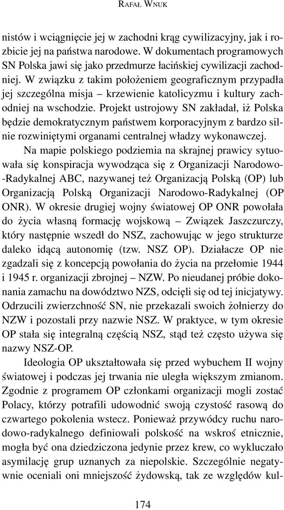 W związku z takim położeniem geograficznym przypadła jej szczególna misja krzewienie katolicyzmu i kultury zachodniej na wschodzie.