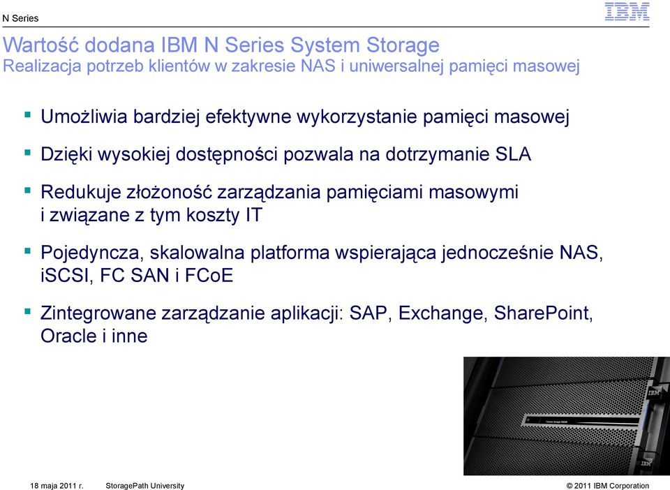 złożoność zarządzania pamięciami masowymi i związane z tym koszty IT Pojedyncza, skalowalna platforma wspierająca