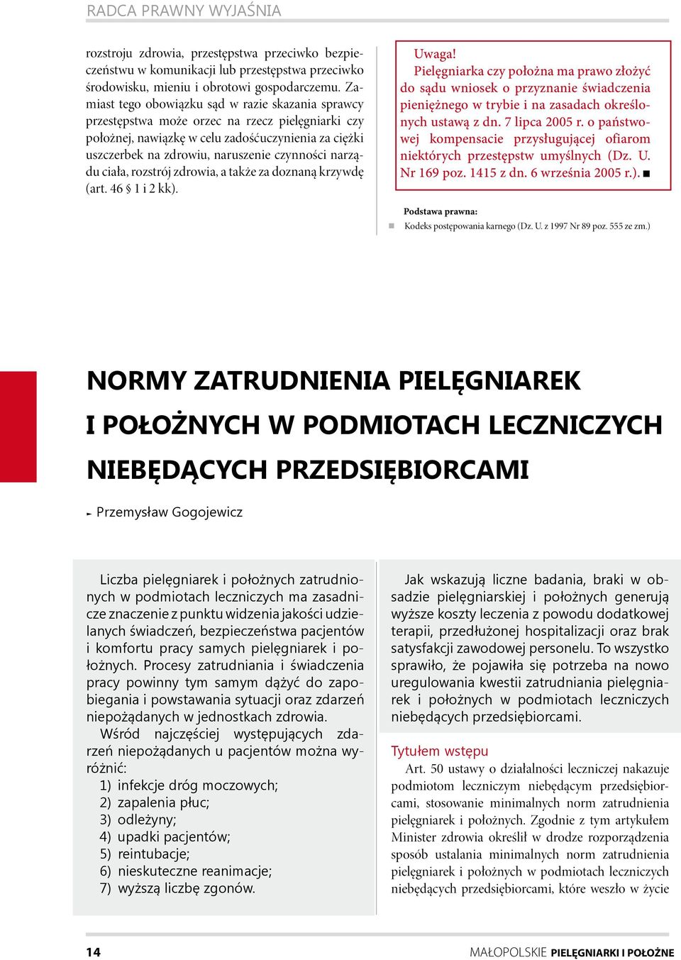 narządu ciała, rozstrój zdrowia, a także za doznaną krzywdę (art. 46 1 i 2 kk). Uwaga!