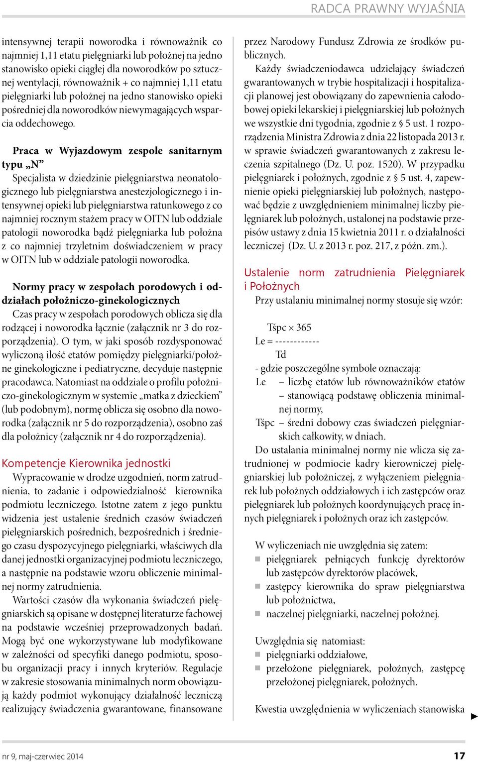 Praca w Wyjazdowym zespole sanitarnym typu N Specjalista w dziedzinie pielęgniarstwa neonatologicznego lub pielęgniarstwa anestezjologicznego i intensywnej opieki lub pielęgniarstwa ratunkowego z co