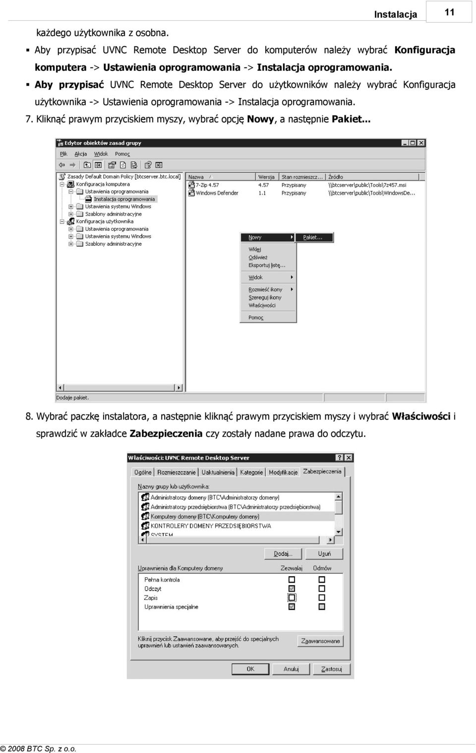 Aby przypisać UVNC Remote Desktop Server do użytkowników należy wybrać Konfiguracja użytkownika -> Ustawienia oprogramowania -> Instalacja