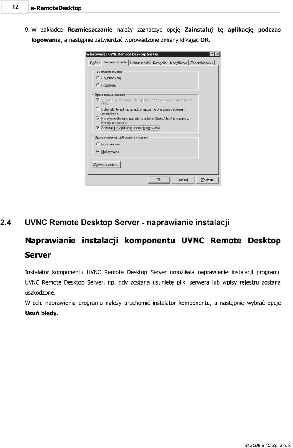 2.4 UVNC Remote Desktop Server - naprawianie instalacji Naprawianie instalacji komponentu UVNC Remote Desktop Server Instalator komponentu UVNC