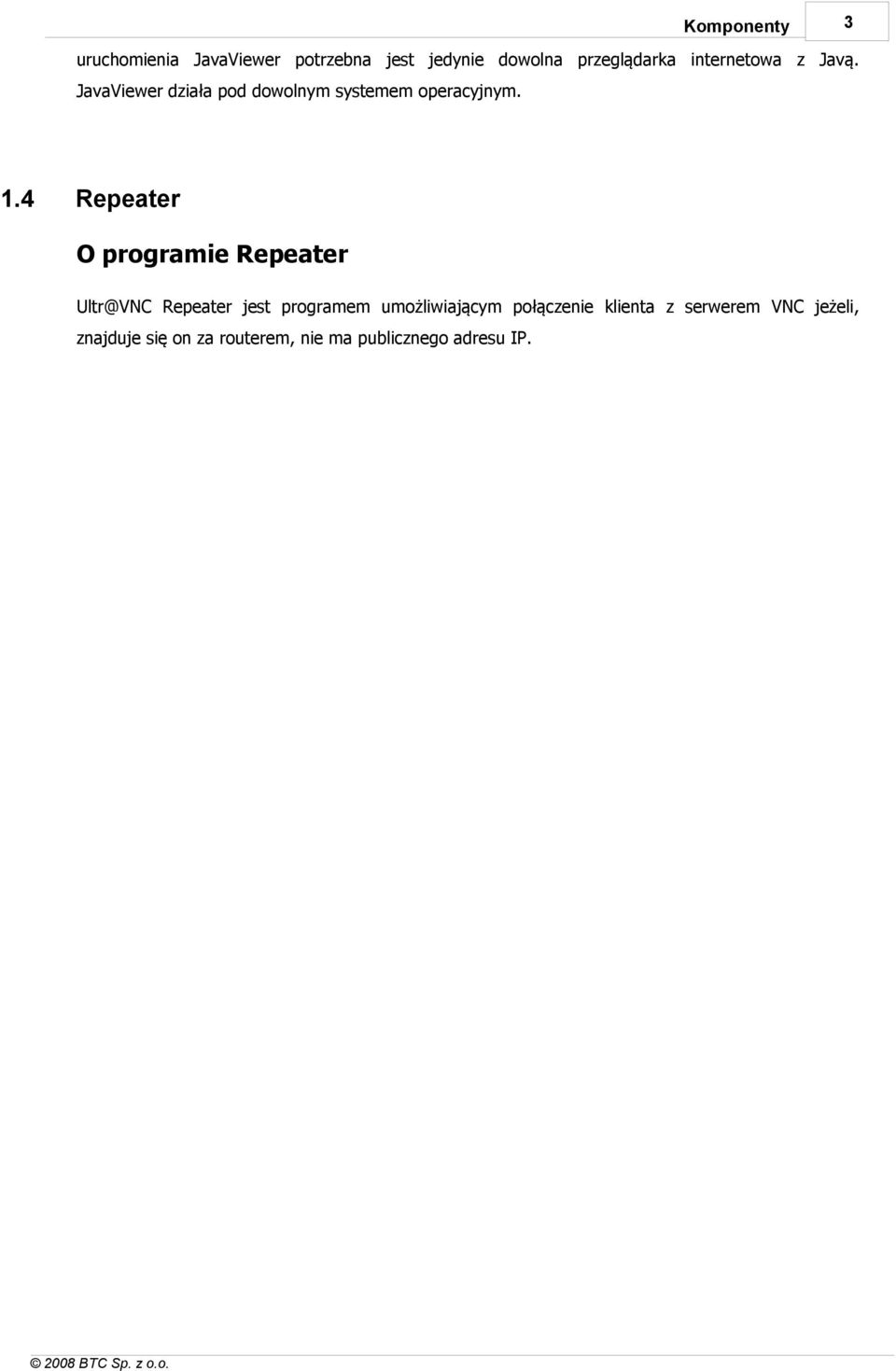 4 Repeater O programie Repeater Ultr@VNC Repeater jest programem umożliwiającym