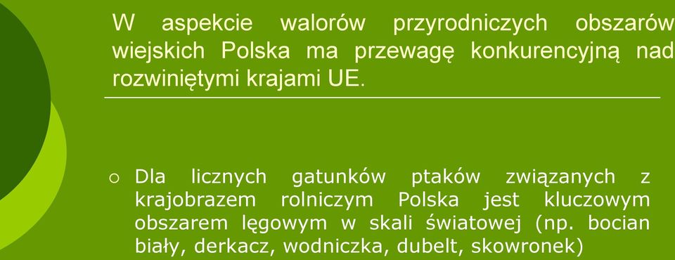 Dla licznych gatunków ptaków związanych z krajobrazem rolniczym Polska