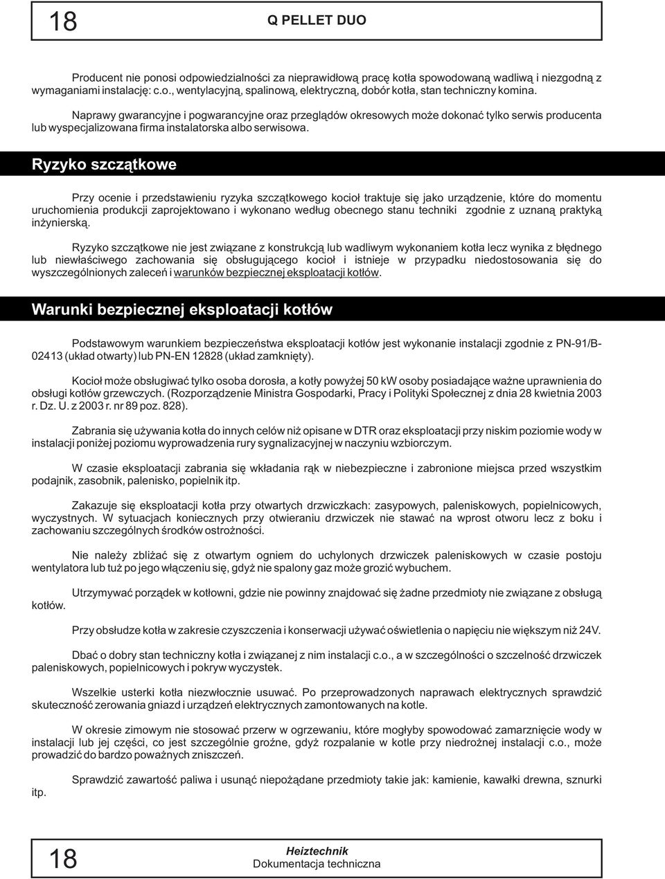 Ryzyko szcz¹tkowe Przy ocenie i przedstawieniu ryzyka szcz¹tkowego kocio³ traktuje siê jako urz¹dzenie, które do momentu uruchomienia produkcji zaprojektowano i wykonano wed³ug obecnego stanu