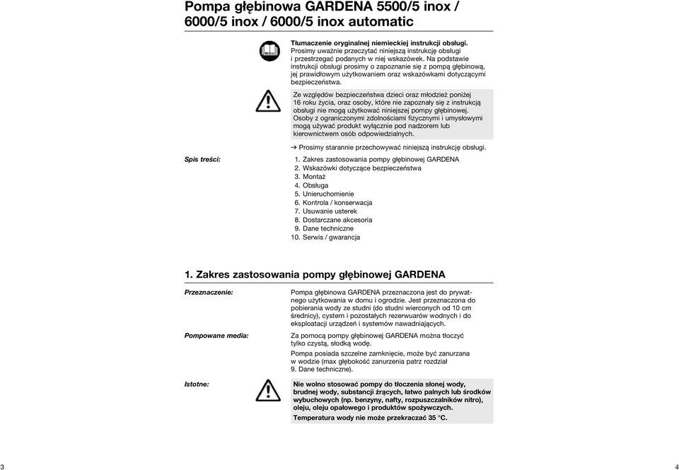 Na podstawie instrukcji obsługi prosimy o zapoznanie się z pompą głębinową, jej prawidłowym użytkowaniem oraz wskazówkami dotyczącymi bezpieczeństwa.