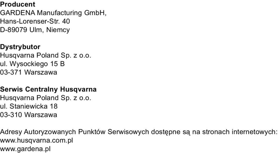 Wysockiego 15 B 03-371 Warszawa Serwis Centralny Husqvarna Husqvarna Poland Sp. z o.o. ul.