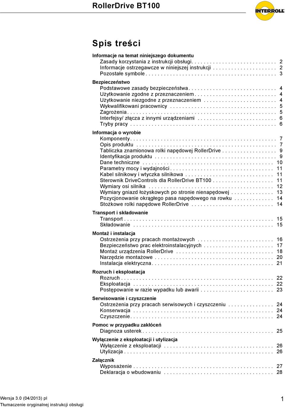 .......................... 4 Użytkowanie niezgodne z przeznaczeniem........................ 4 Wykwalifikowani pracownicy................................... 5 Zagrożenia.