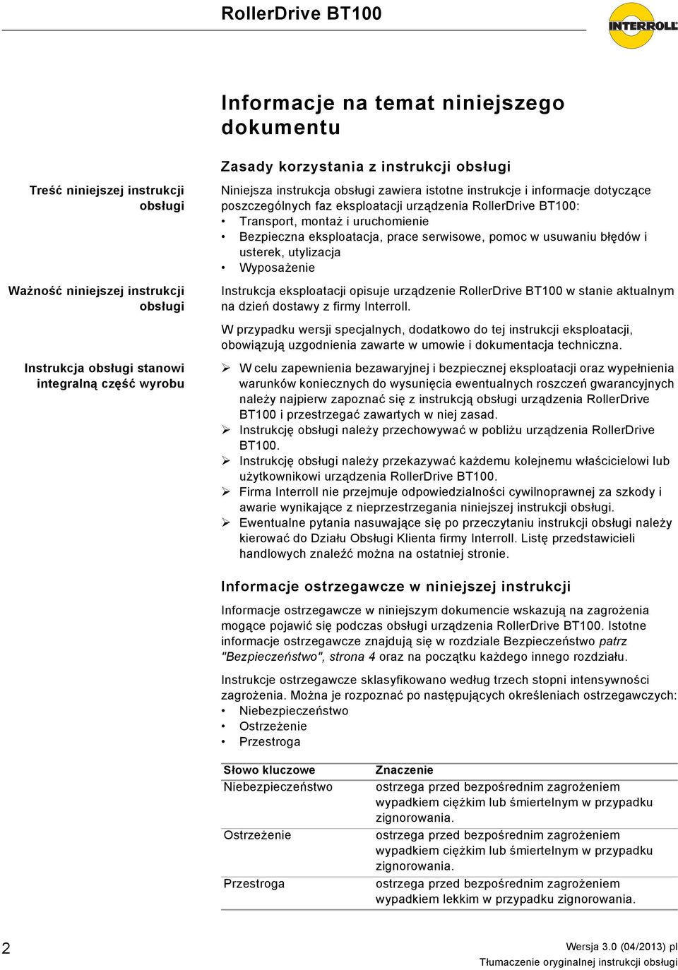 błędów i usterek, utylizacja Wyposażenie Instrukcja eksploatacji opisuje urządzenie RollerDrive BT100 w stanie aktualnym na dzień dostawy z firmy Interroll.