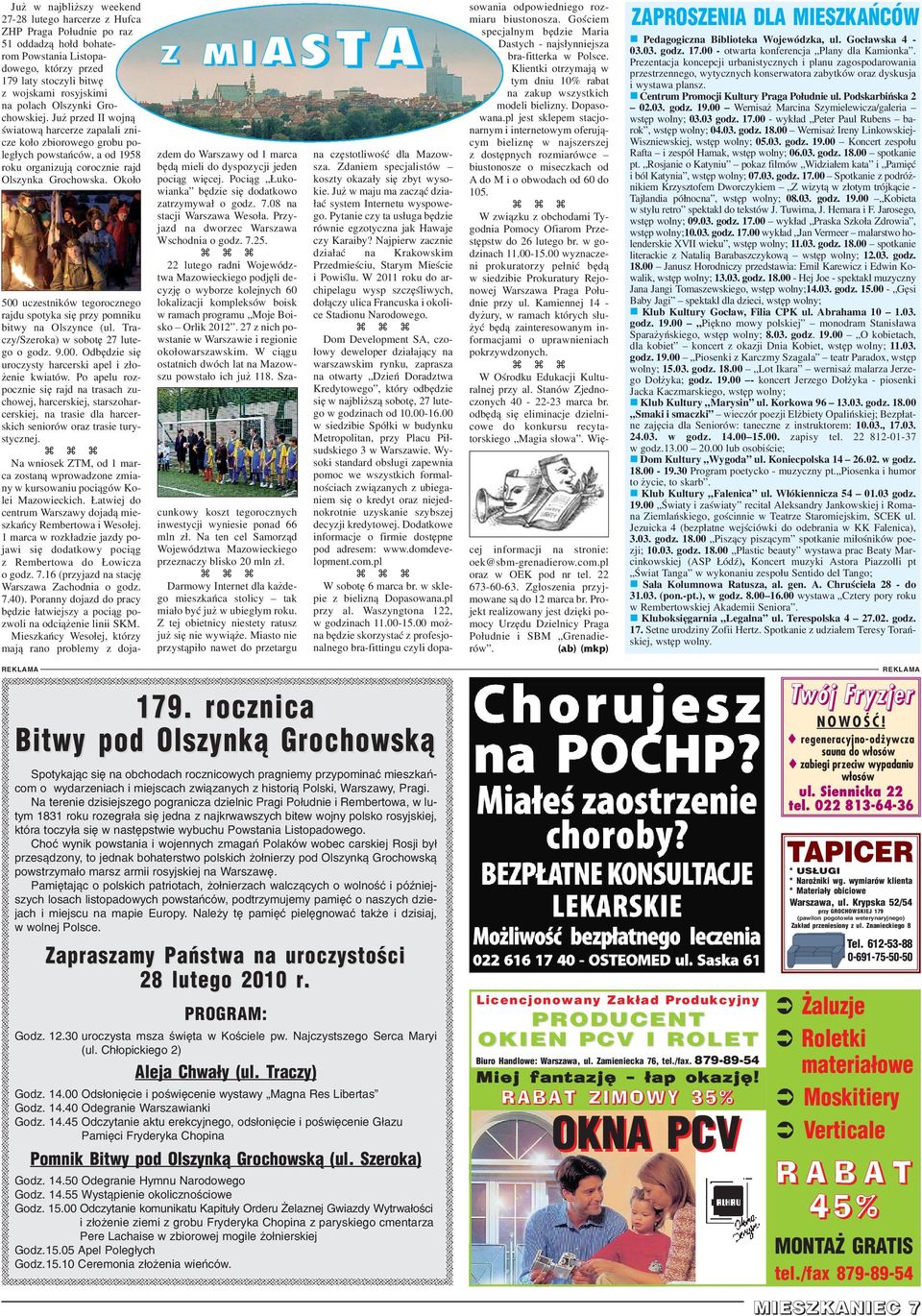 Oko³o Z MIASTA 500 uczestników tegorocznego rajdu spotyka siê przy pomniku bitwy na Olszynce (ul. Traczy/Szeroka) w sobotê 27 lutego o godz. 9.00. Odbêdzie siê uroczysty harcerski apel i z³o- enie kwiatów.