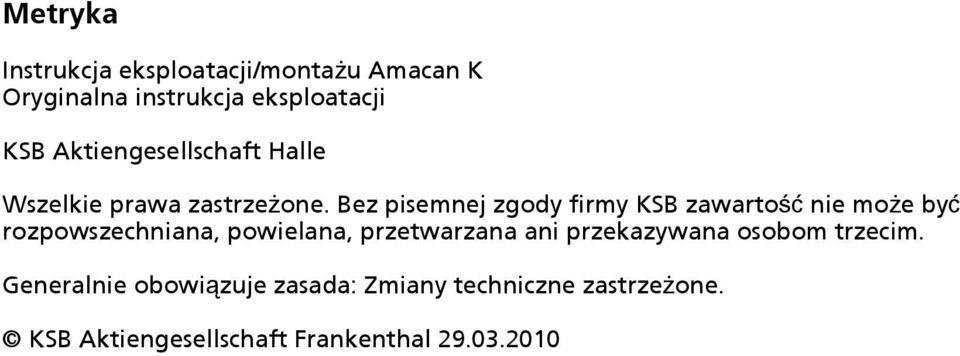 Bez pisemnej zgody firmy KSB zawartość nie może być rozpowszechniana, powielana, przetwarzana