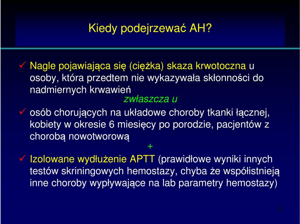 nadmiernych krwawień zwłaszcza u osób chorujących na układowe choroby tkanki łącznej, kobiety w okresie 6