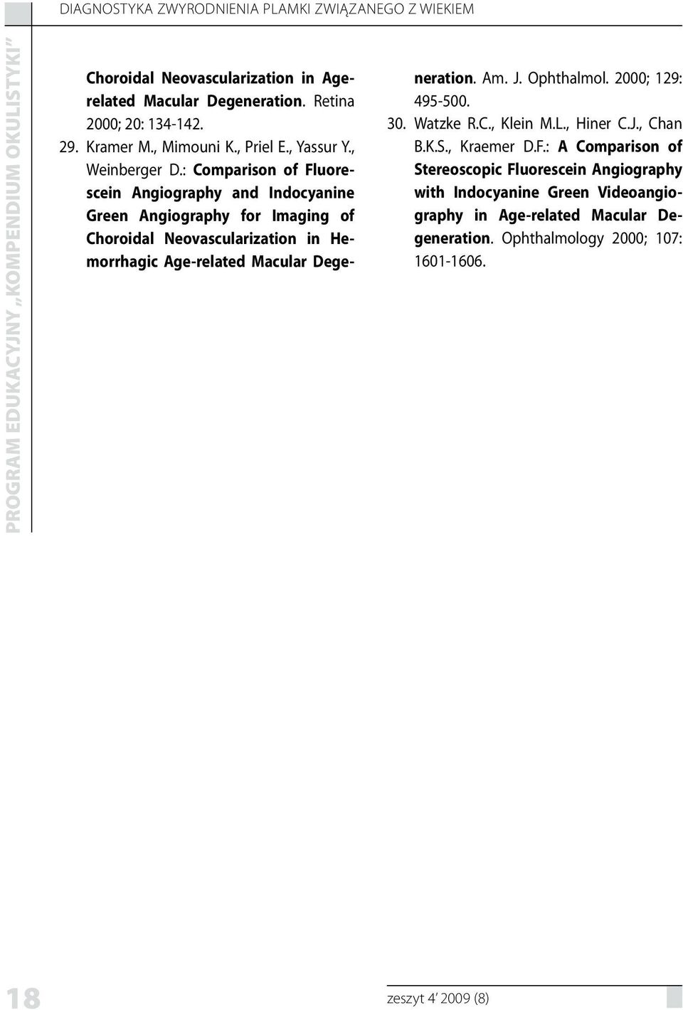 , Weinberger : Comparison of Fluorescein Angiography and Indocyanine Green Angiography for Imaging of Choroidal Neovascularization in Hemorrhagic Age-related