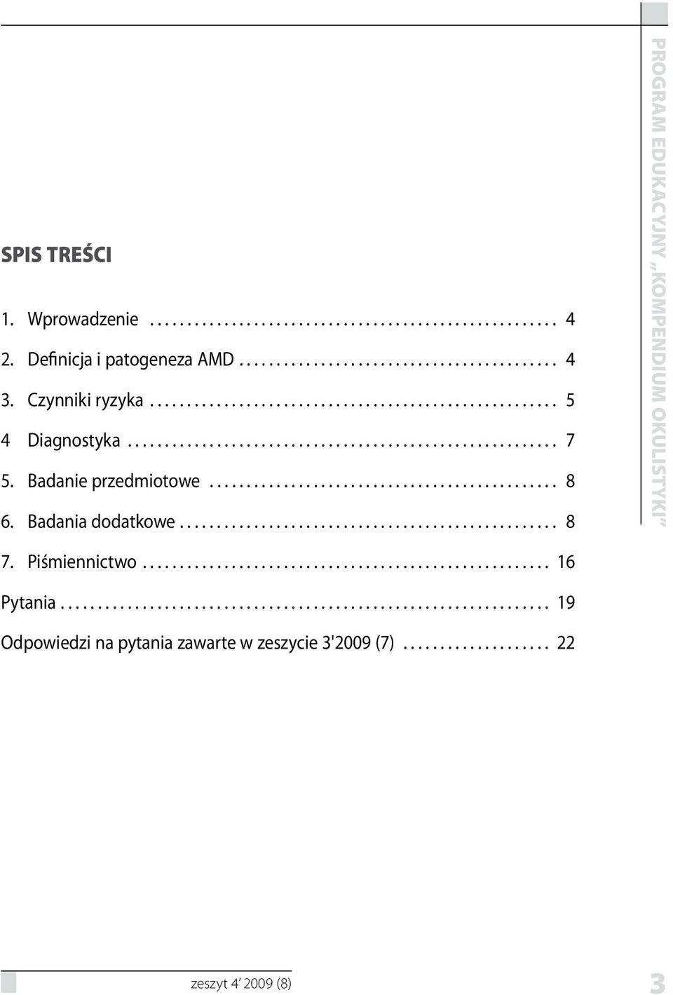 Badania dodatkowe... 8 7. Piśmiennictwo... 16 Pytania.