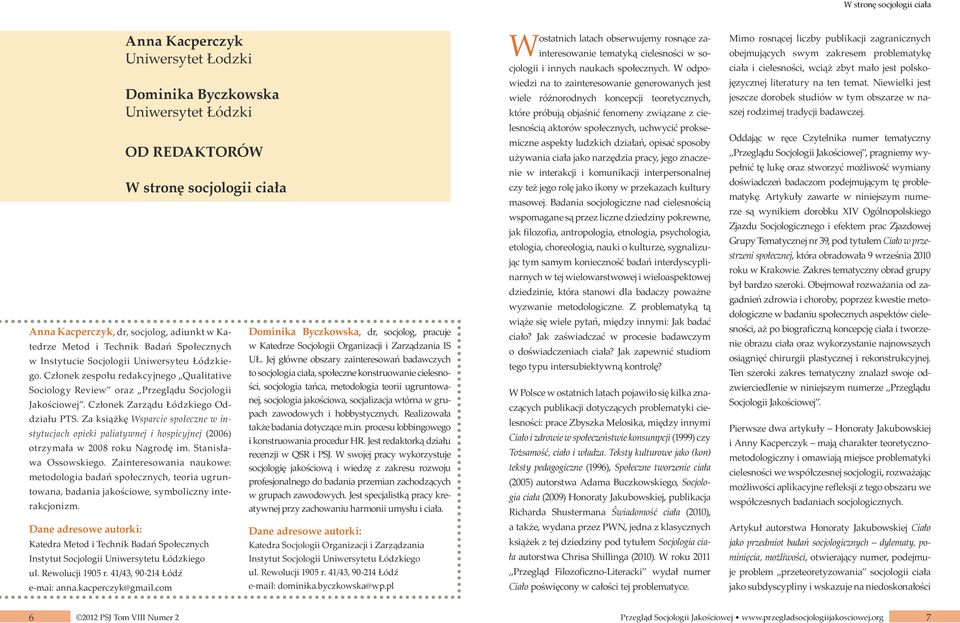 Członek Zarządu Łódzkiego Oddziału PTS. Za książkę Wsparcie społeczne w instytucjach opieki paliatywnej i hospicyjnej (2006) otrzymała w 2008 roku Nagrodę im. Stanisława Ossowskiego.