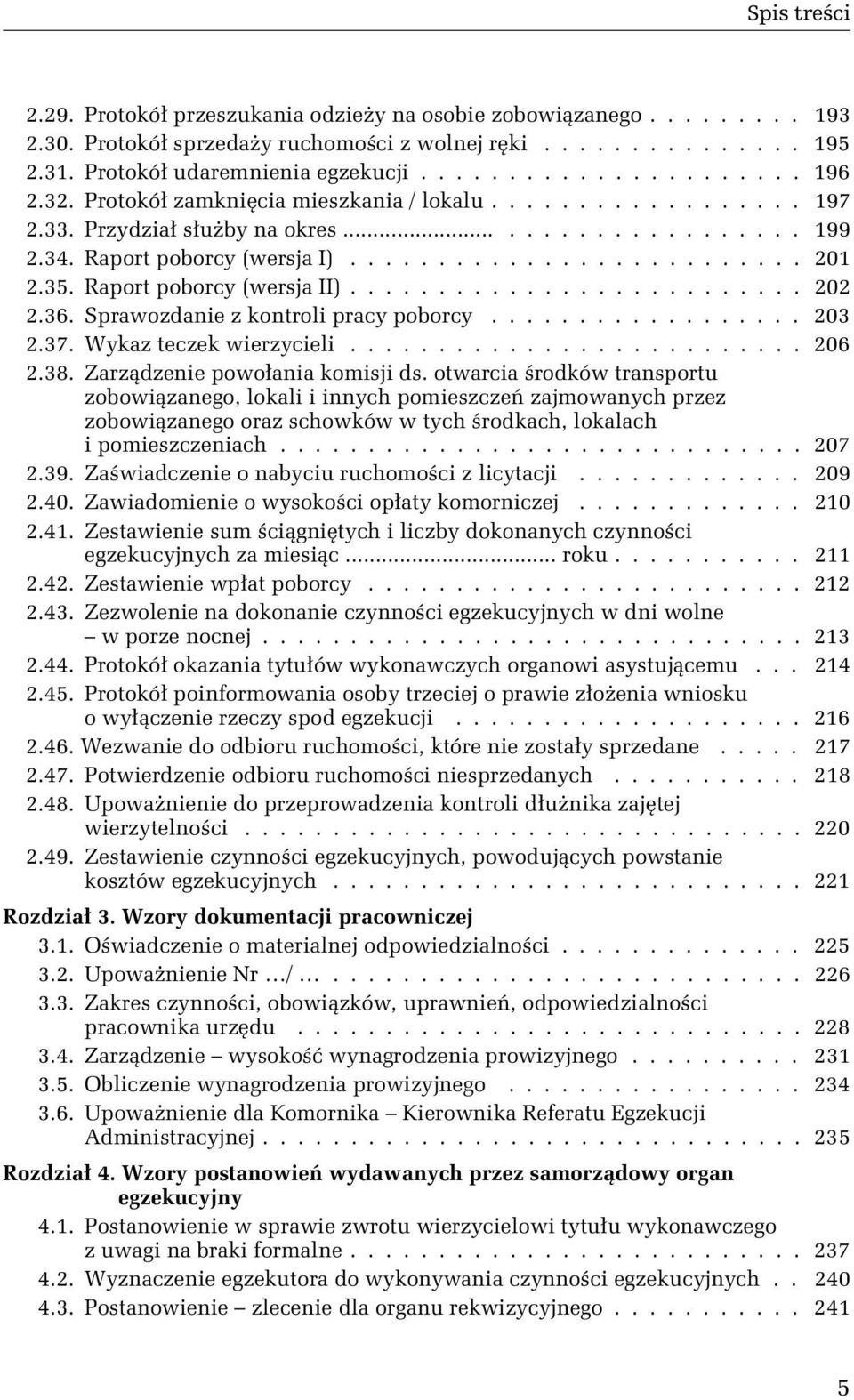 Raport poborcy (wersja II).......................... 202 2.36. Sprawozdanie z kontroli pracy poborcy.................. 203 2.37. Wykaz teczek wierzycieli.......................... 206 2.38.