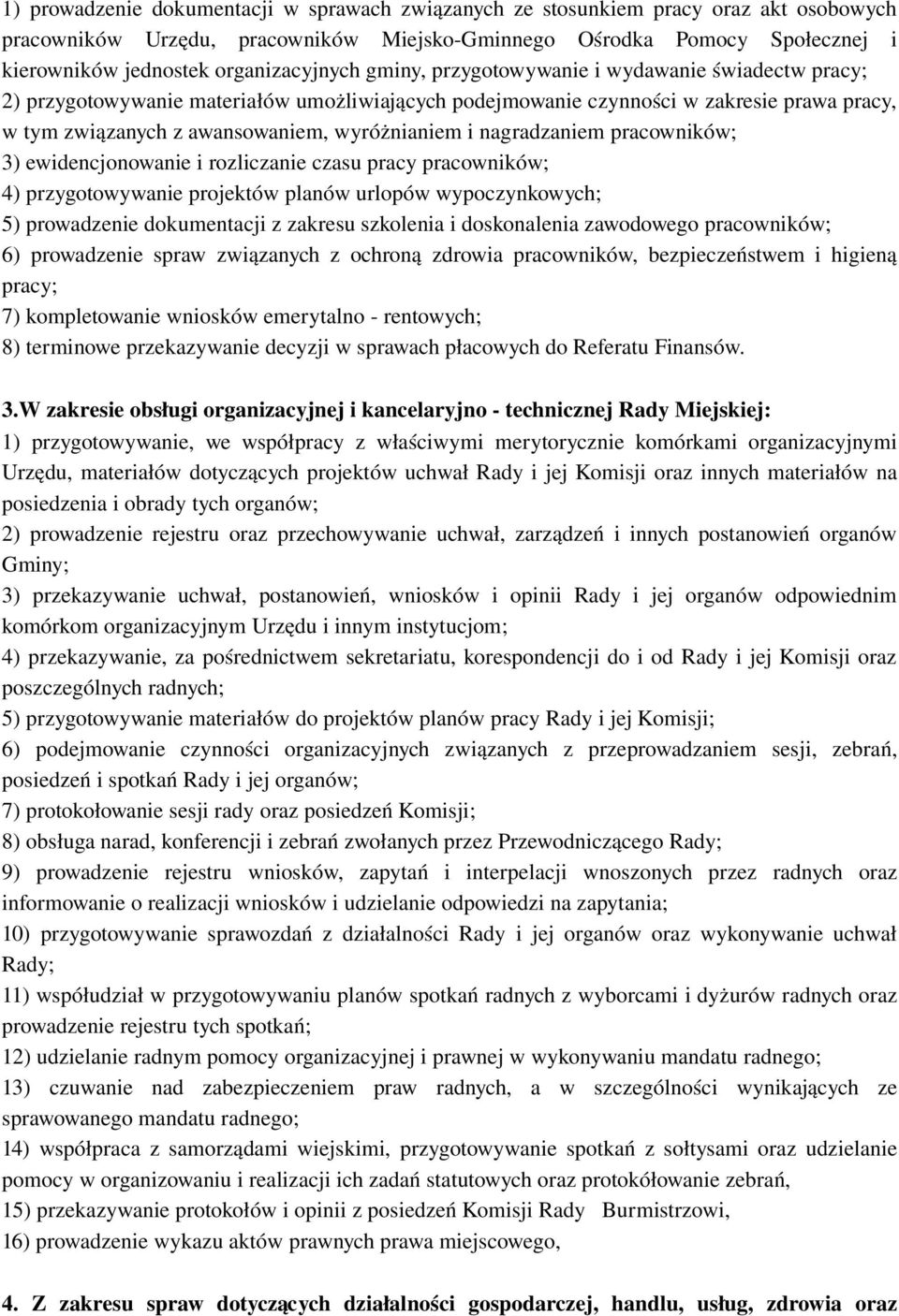 wyróżnianiem i nagradzaniem pracowników; 3) ewidencjonowanie i rozliczanie czasu pracy pracowników; 4) przygotowywanie projektów planów urlopów wypoczynkowych; 5) prowadzenie dokumentacji z zakresu