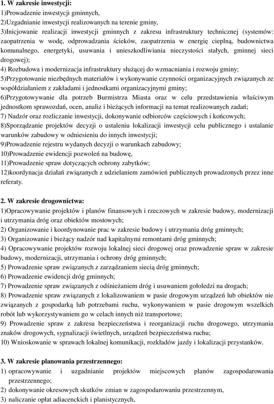 4) Rozbudowa i modernizacja infrastruktury służącej do wzmacniania i rozwoju gminy; 5)Przygotowanie niezbędnych materiałów i wykonywanie czynności organizacyjnych związanych ze współdziałaniem z