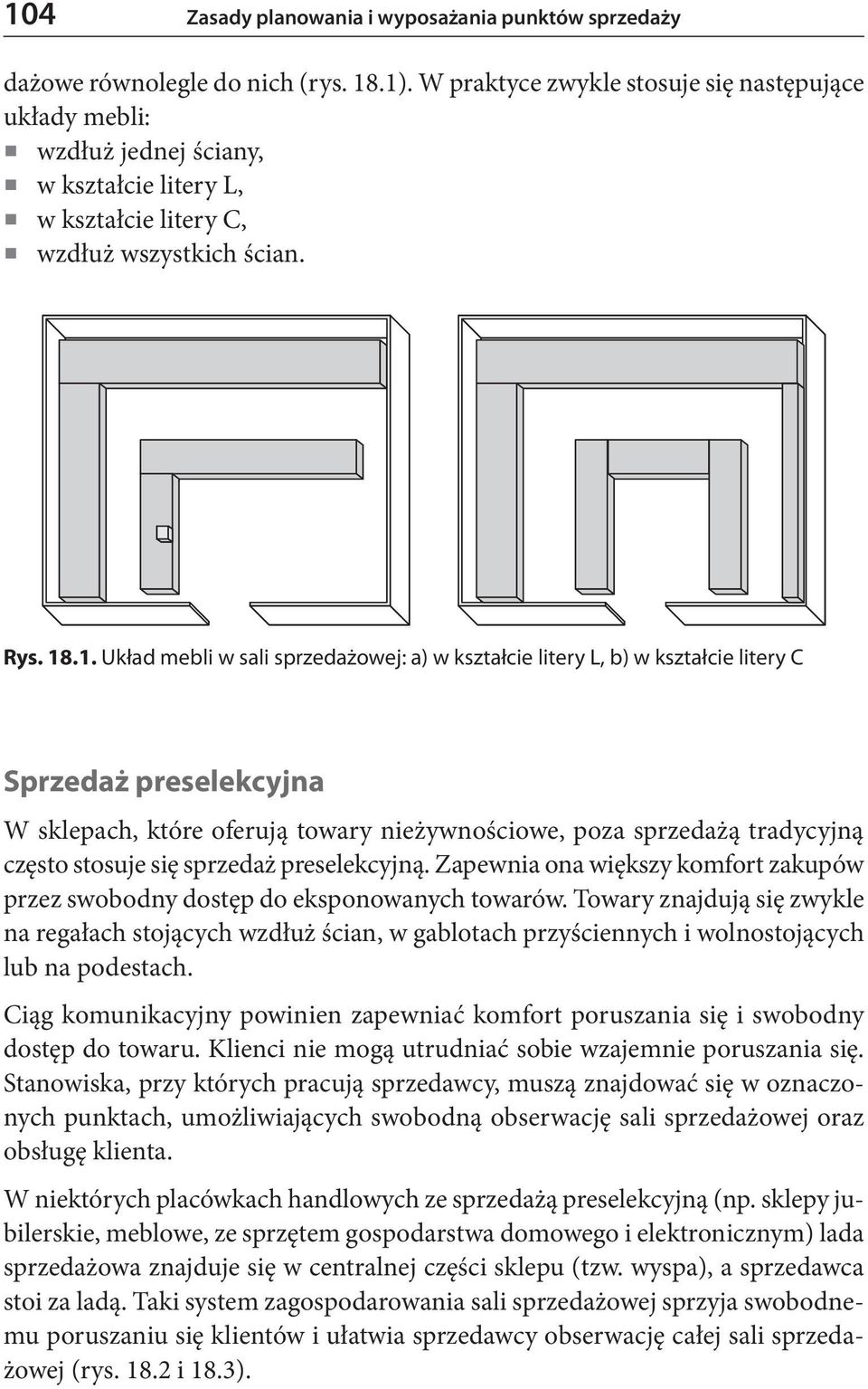 .1. Układ mebli w sali sprzedażowej: a) w kształcie litery L, b) w kształcie litery C Sprzedaż preselekcyjna W sklepach, które oferują towary nieżywnościowe, poza sprzedażą tradycyjną często stosuje