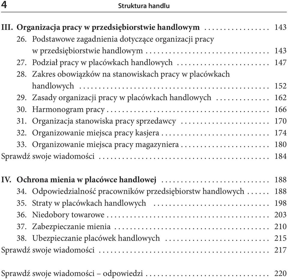 Zasady organizacji pracy w placówkach handlowych.............. 162 30. Harmonogram pracy.......................................... 166 31. Organizacja stanowiska pracy sprzedawcy....................... 170 32.