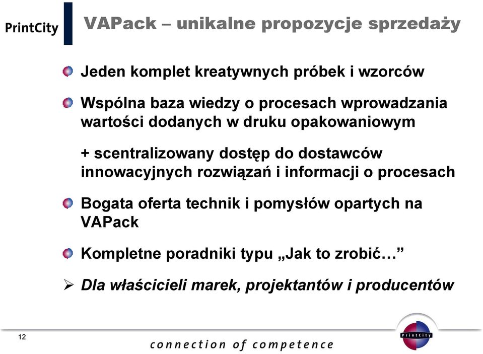 do dostawców innowacyjnych rozwiązań i informacji o procesach Bogata oferta technik i pomysłów