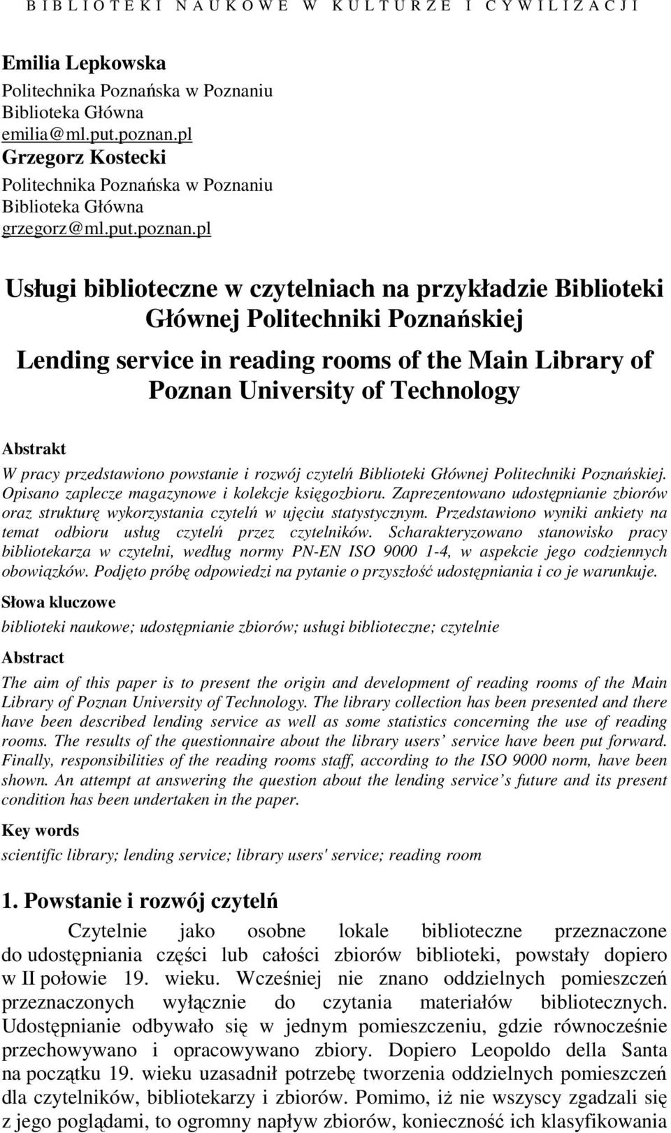 pl Usługi biblioteczne w czytelniach na przykładzie Biblioteki Głównej Politechniki Poznańskiej Lending service in reading rooms of the Main Library of Poznan University of Technology Abstrakt W