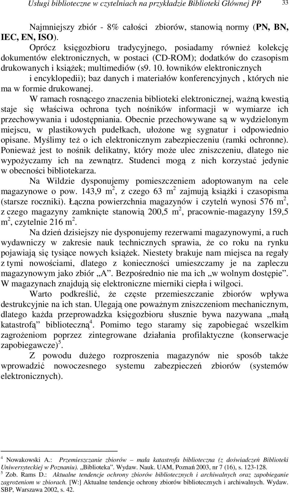 łowników elektronicznych i encyklopedii); baz danych i materiałów konferencyjnych, których nie ma w formie drukowanej.