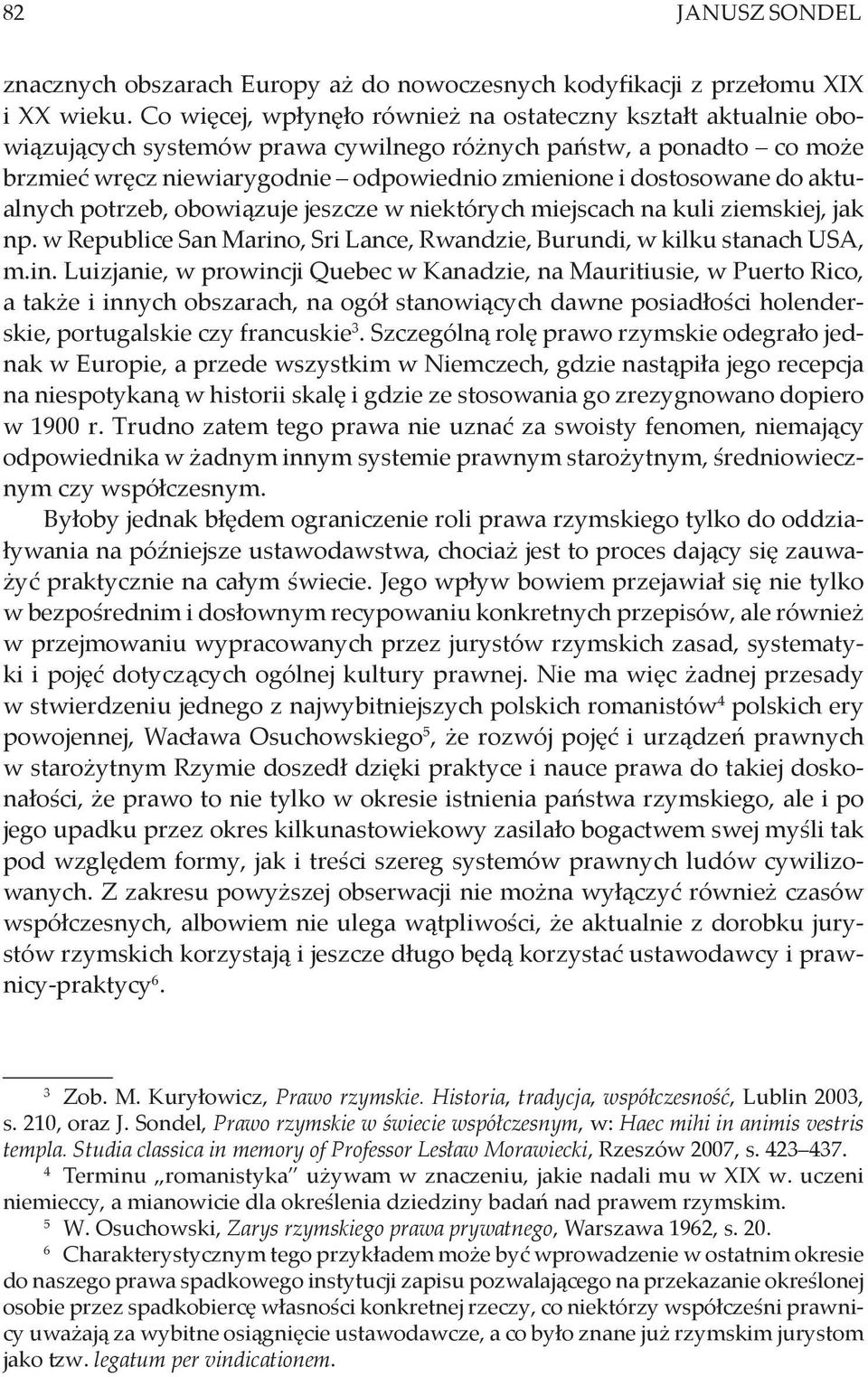 do aktualnych potrzeb, obowiązuje jeszcze w niektórych miejscach na kuli ziemskiej, jak np. w Republice San Marino