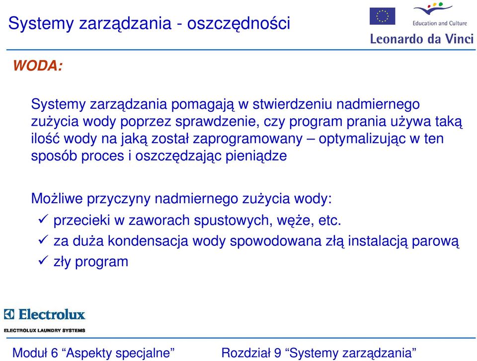 optymalizując w ten sposób proces i oszczędzając pieniądze Możliwe przyczyny nadmiernego zużycia wody: