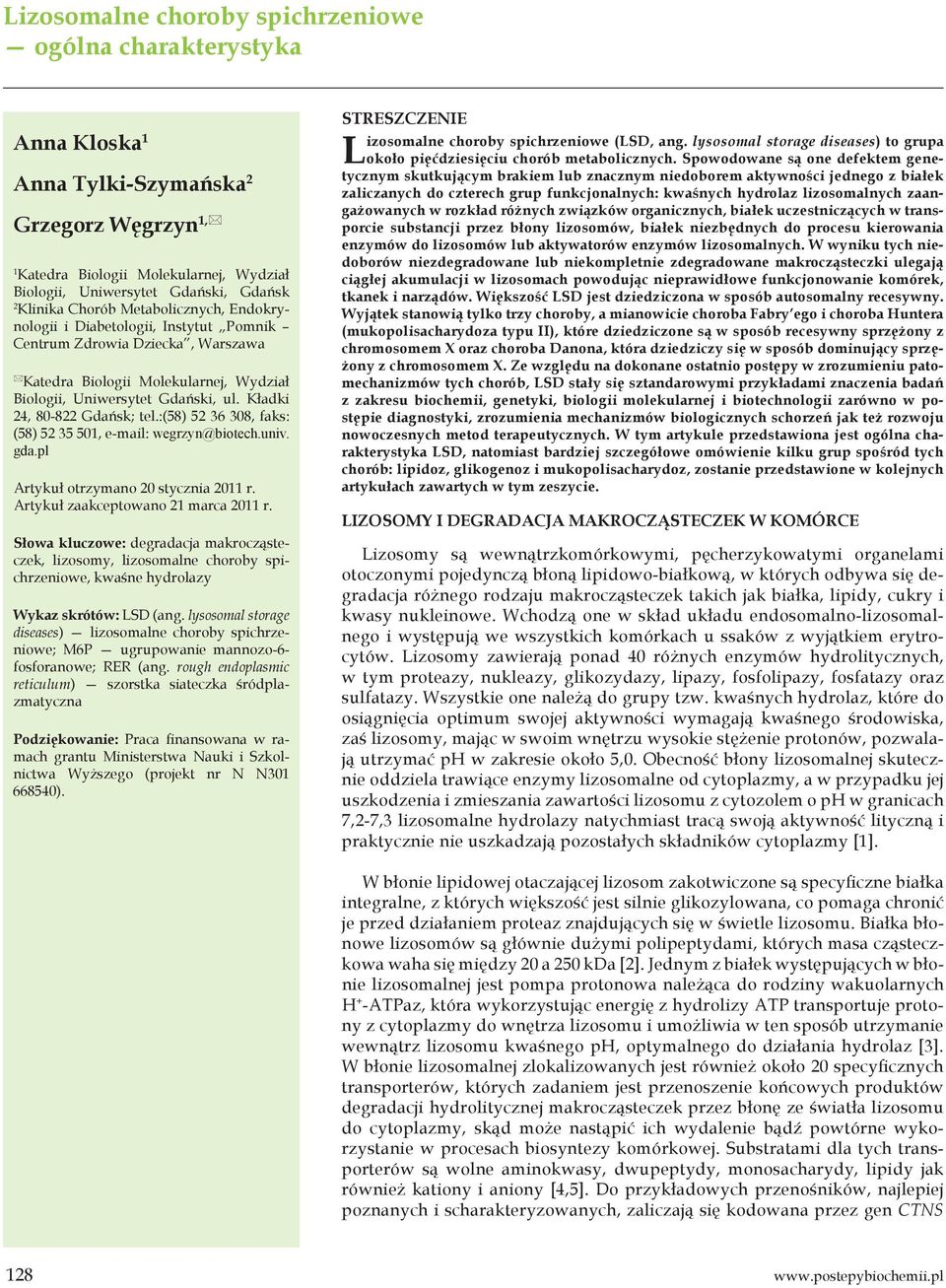 Kładki 24, 80-822 Gdańsk; tel.:(58) 52 36 308, faks: (58) 52 35 501, e-mail: wegrzyn@biotech.univ. gda.pl Artykuł otrzymano 20 stycznia 2011 r. Artykuł zaakceptowano 21 marca 2011 r.