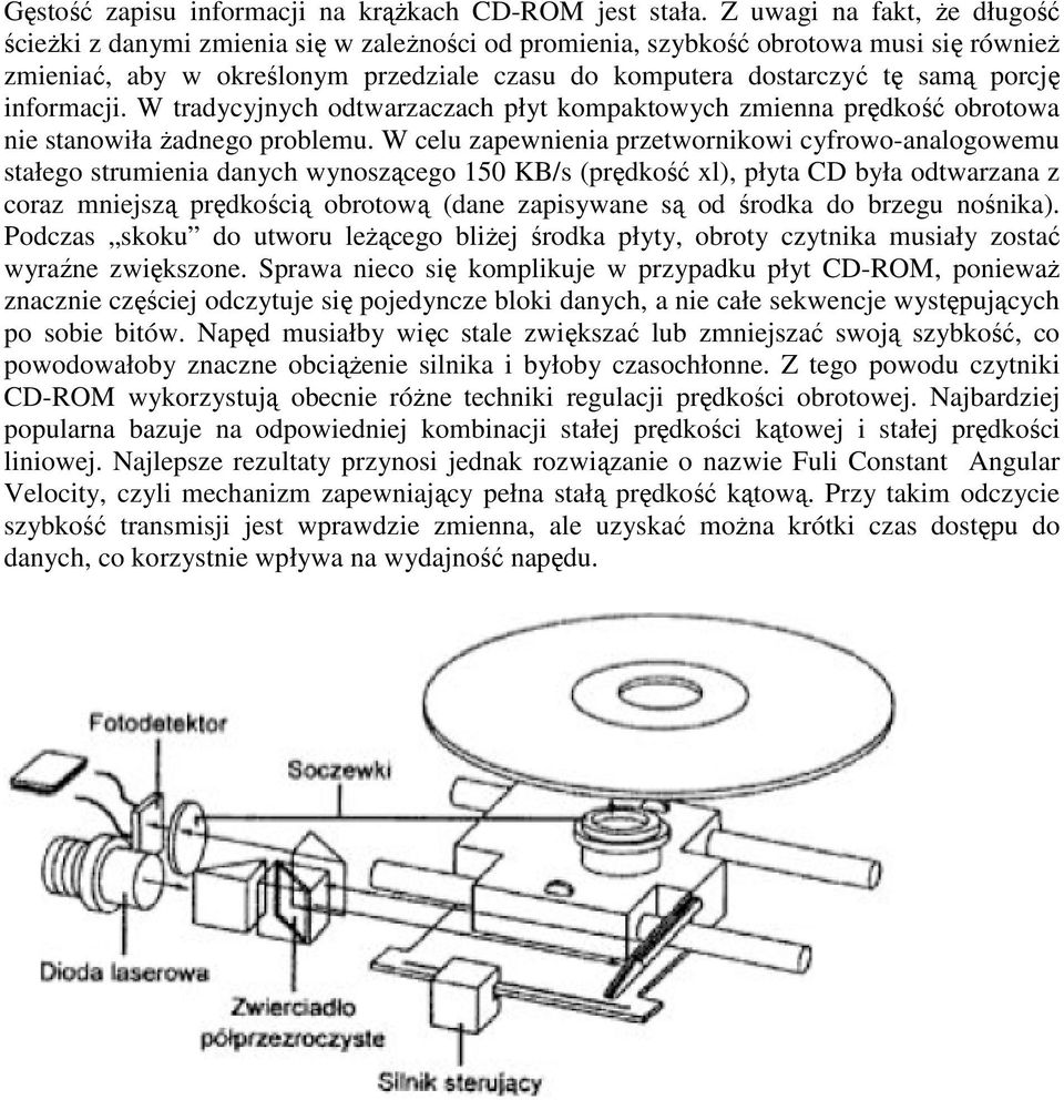 porcję informacji. W tradycyjnych odtwarzaczach płyt kompaktowych zmienna prędkość obrotowa nie stanowiła Ŝadnego problemu.