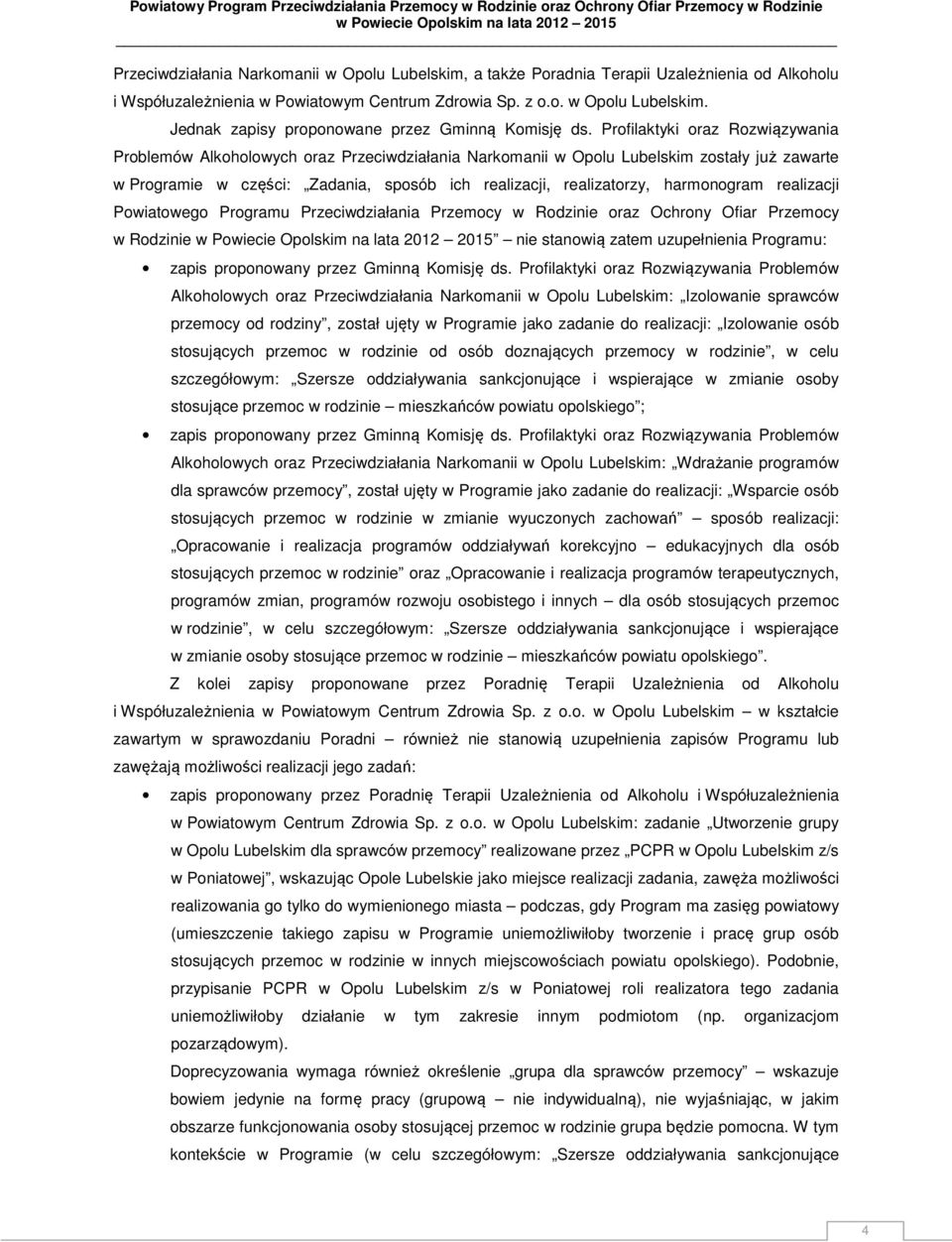 harmonogram realizacji Powiatowego Programu Przeciwdziałania Przemocy w Rodzinie oraz Ochrony Ofiar Przemocy w Rodzinie nie stanowią zatem uzupełnienia Programu: zapis proponowany przez Gminną