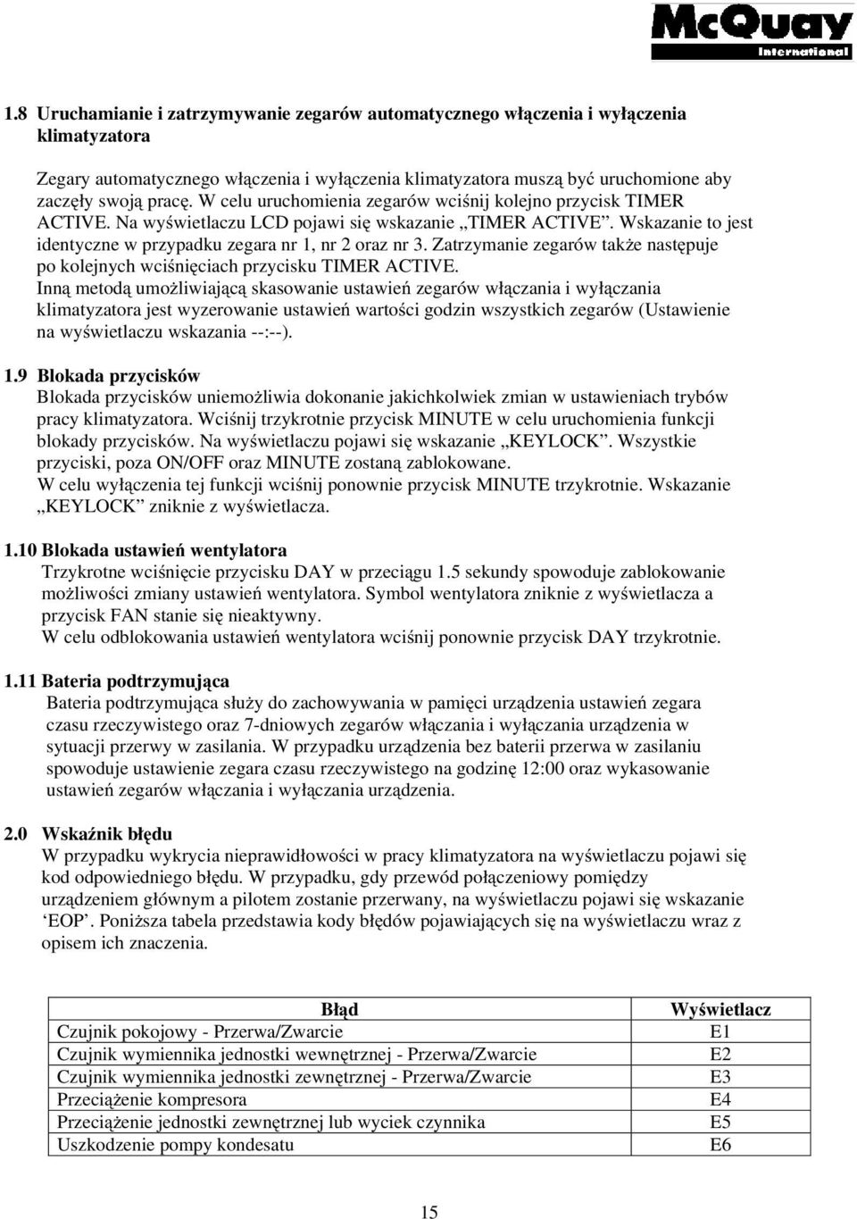 Zatrzymanie zegarów tak e nast puje po kolejnych wci ni ciach przycisku TIMER ACTIVE.