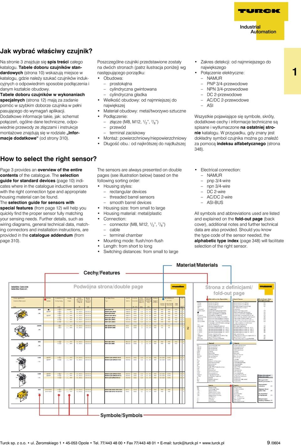 Tabele doboru czujników w wykonaniach specjalnych (strona 12) mają za zadanie pomóc w szybkim doborze czujnika w pełni pasującego do wymagań aplikacji.