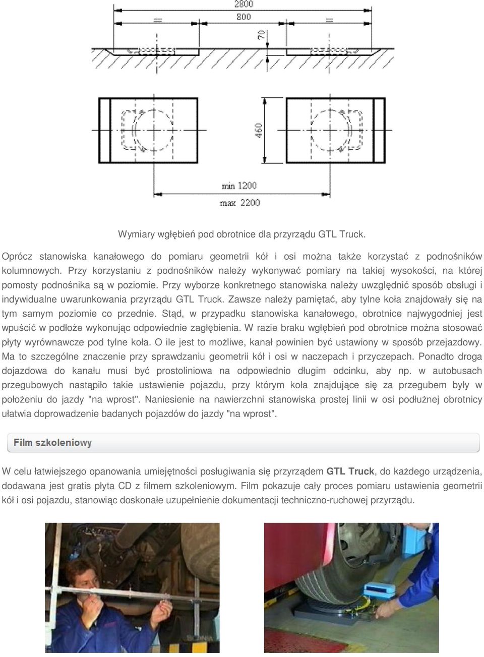 Przy wyborze konkretnego stanowiska należy uwzględnić sposób obsługi i indywidualne uwarunkowania przyrządu GTL Truck.