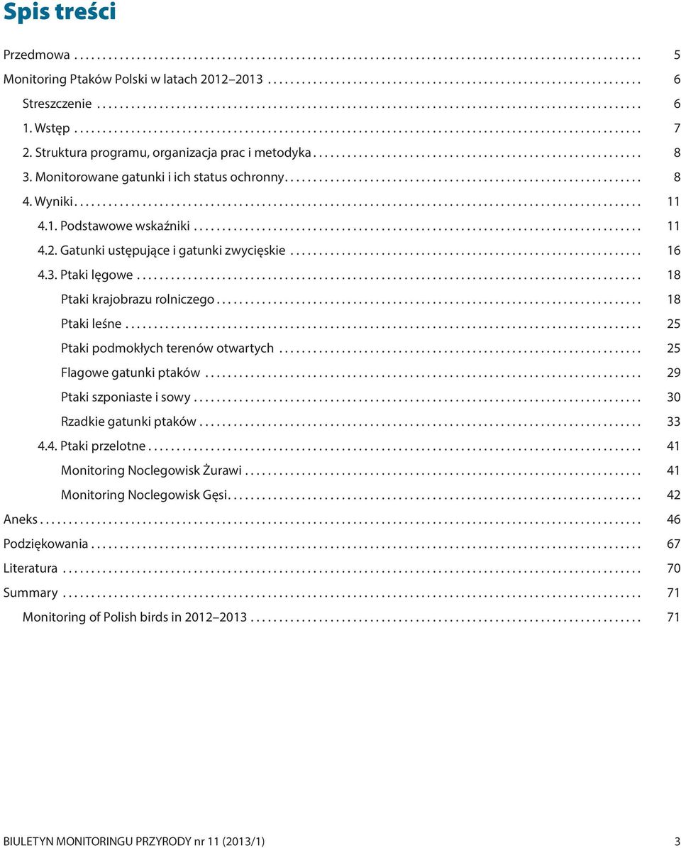 .. 18 Ptaki krajobrazu rolniczego... 18 Ptaki leśne... 25 Ptaki podmokłych terenów otwartych... 25 Flagowe gatunki ptaków... 29 Ptaki szponiaste i sowy... 30 Rzadkie gatunki ptaków... 33 4.