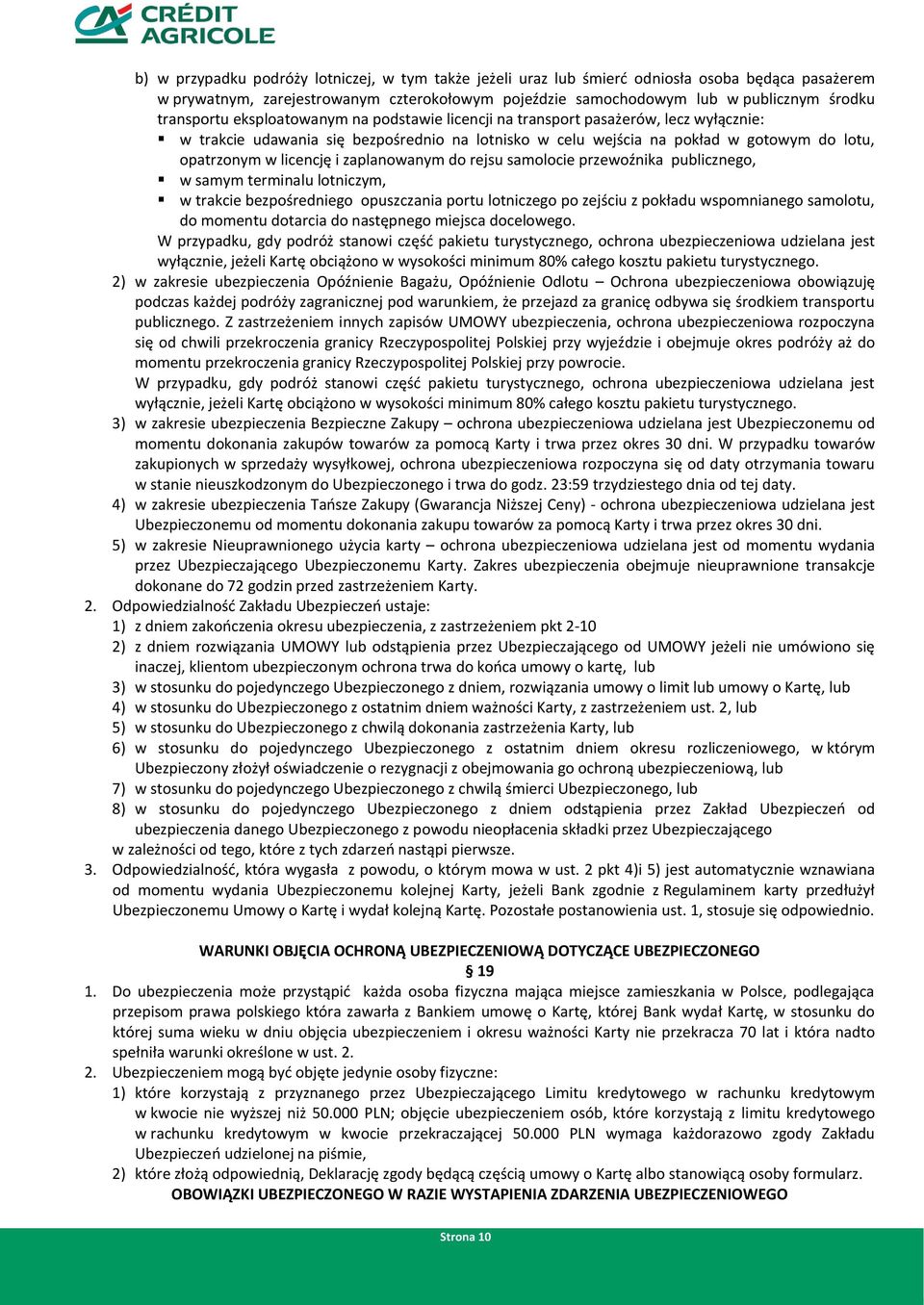 licencję i zaplanowanym do rejsu samolocie przewoźnika publicznego, w samym terminalu lotniczym, w trakcie bezpośredniego opuszczania portu lotniczego po zejściu z pokładu wspomnianego samolotu, do