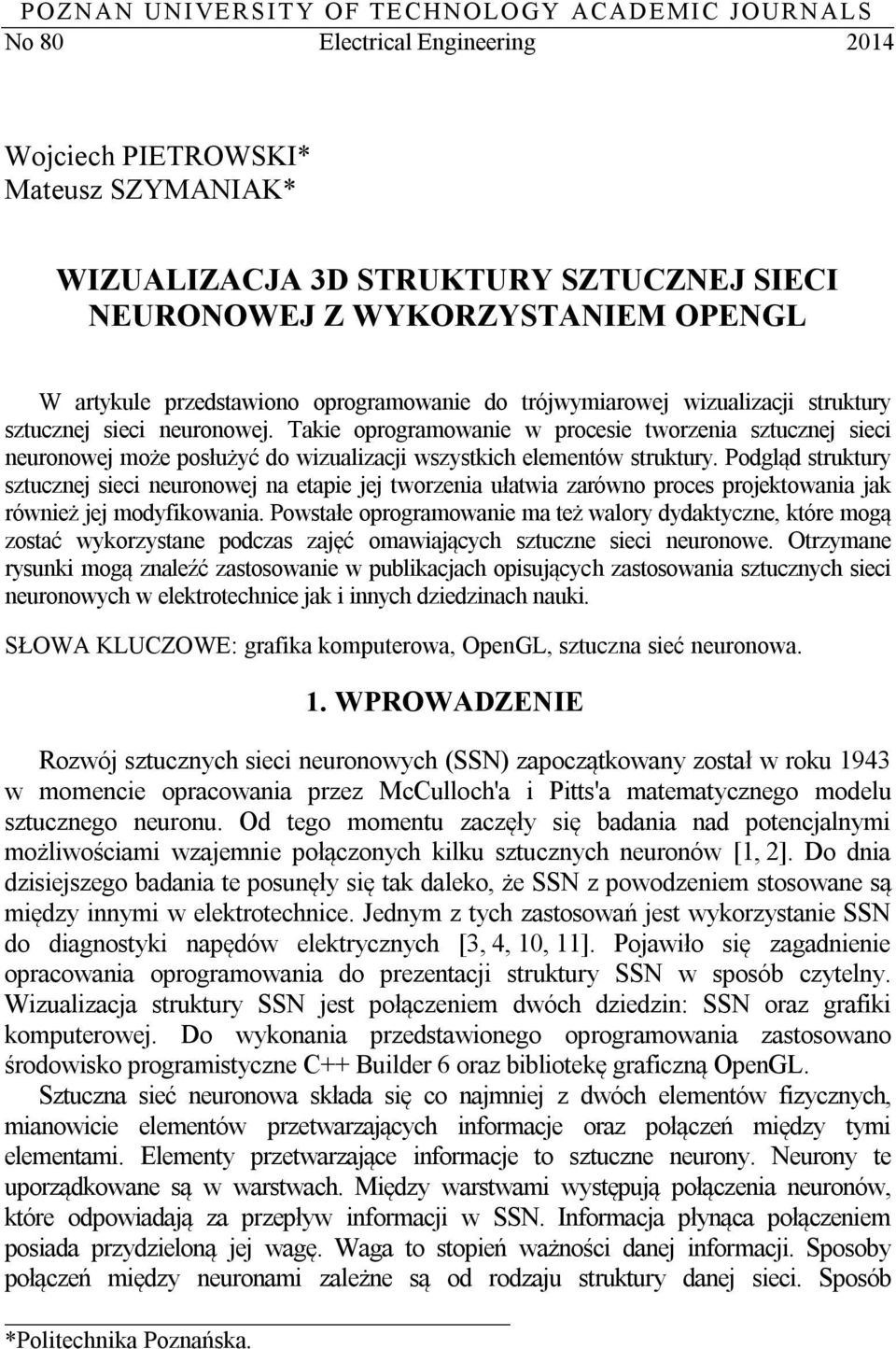 Takie oprogramowanie w procesie tworzenia sztucznej sieci neuronowej może posłużyć do wizualizacji wszystkich elementów struktury.